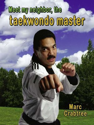 cover image of Meet My Neighbor, The Taekwondo Master